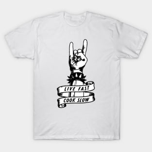 Live Fast, Cook Slow T-Shirt